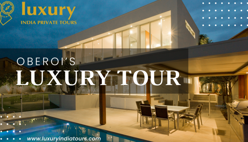 Best Oberoi's Luxury Tour in India