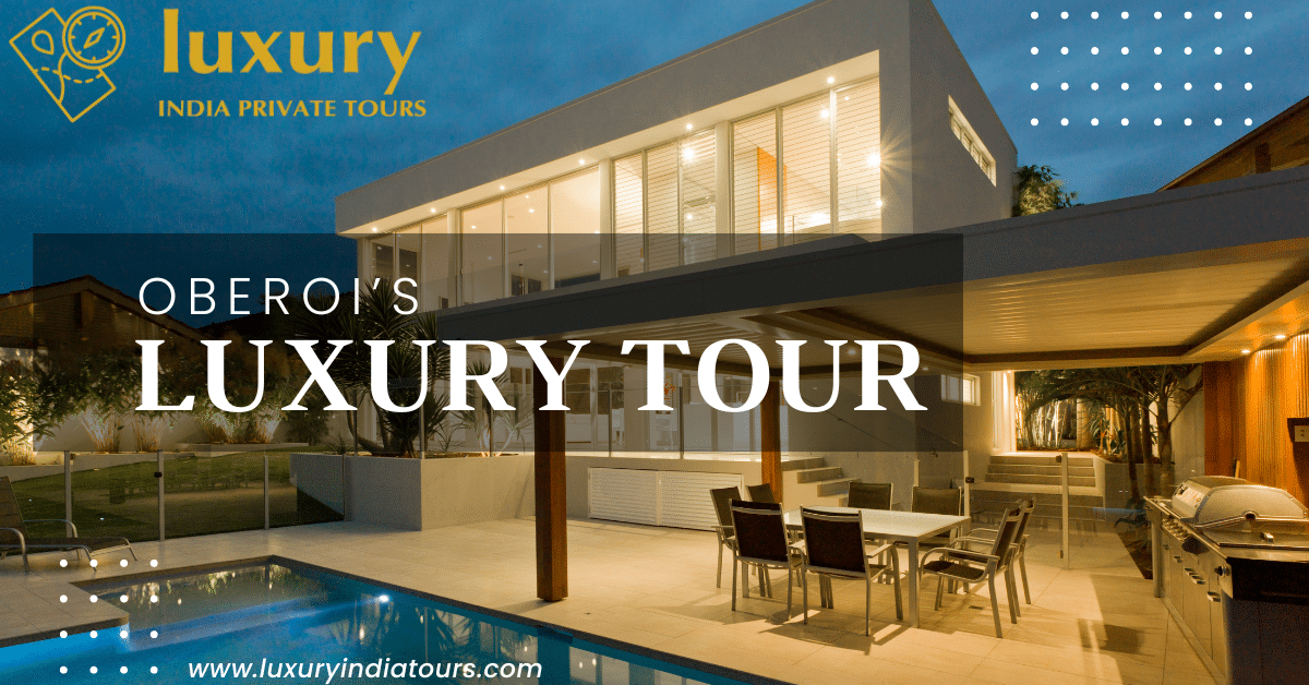 Best Oberoi's Luxury Tour in India