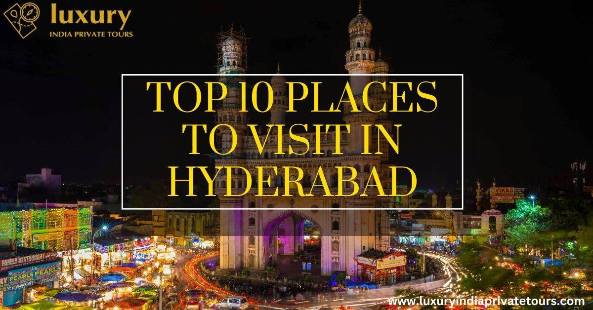 top 10 attraction places in Hyderabad