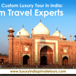 How to Plan a Custom Luxury Tour in India: Tips from Travel Experts