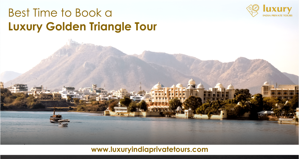 Best Time to Book a Luxury Golden Triangle Tour