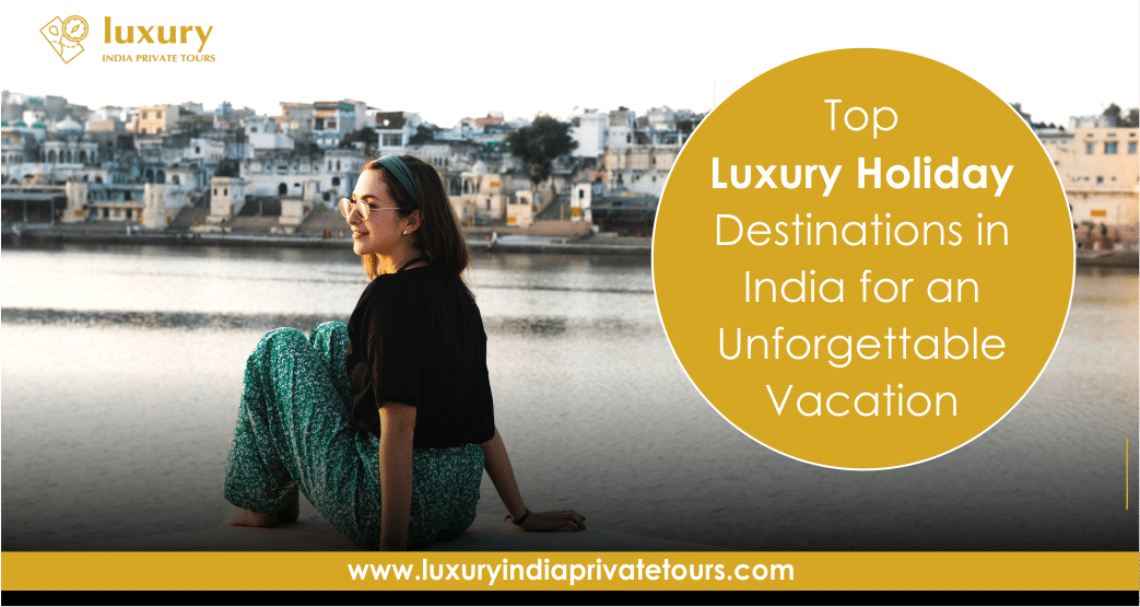 Luxury Holiday Destinations