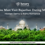 Why You Must Visit Rajasthan During Monsoon