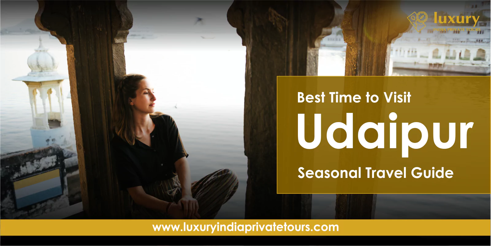 Tourist enjoying serene view of Udaipur Lake seasonal travel tips
