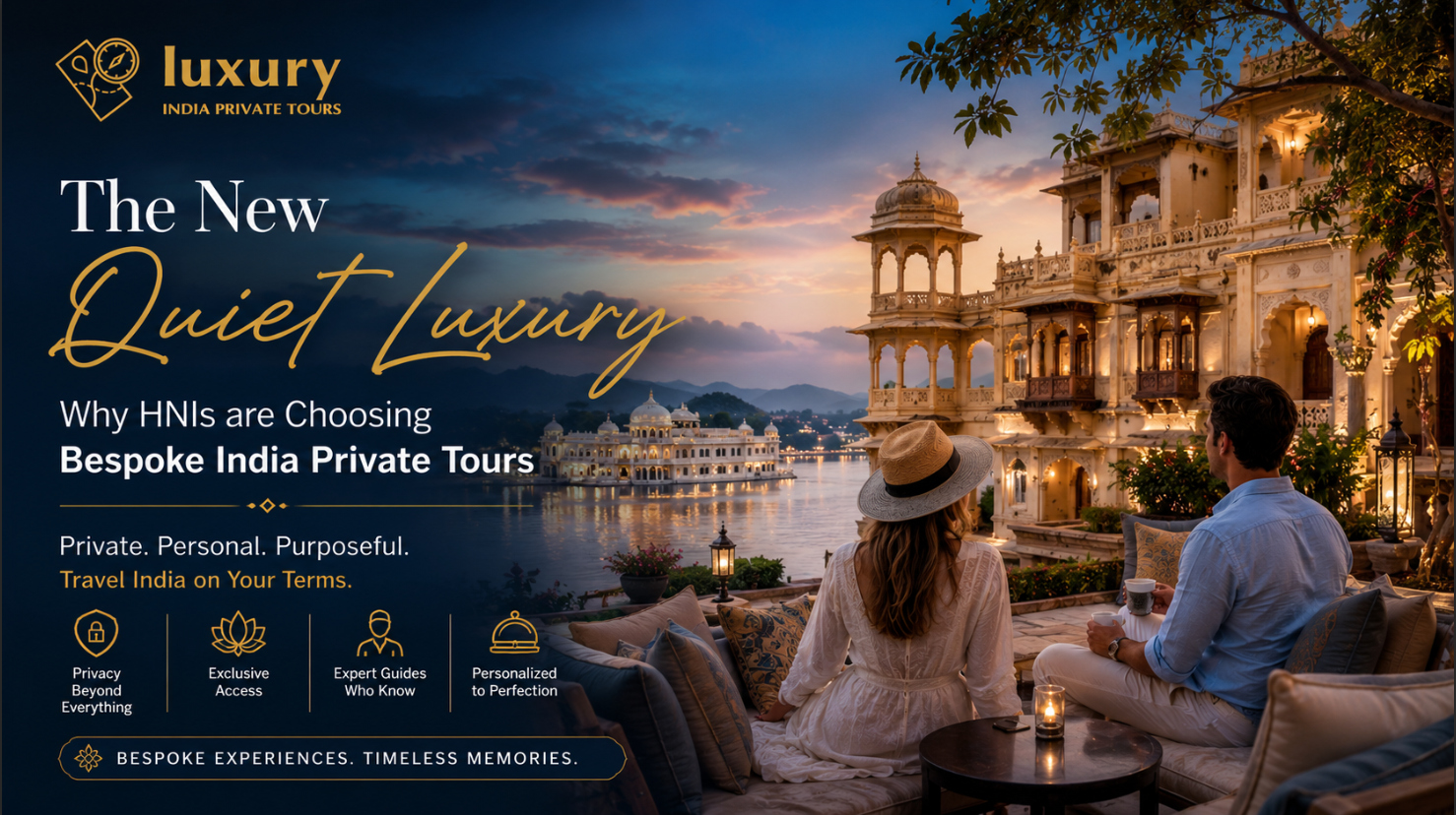 The New “Quiet Luxury”: Why HNIs are Choosing Bespoke India Private Tours